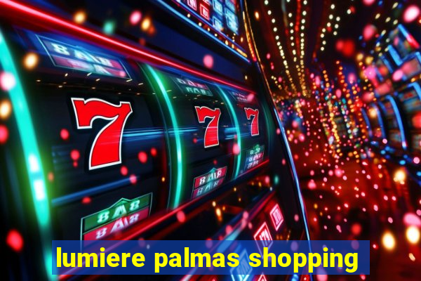 lumiere palmas shopping